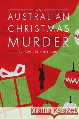 An Australian Christmas Murder Knijnenburg David Knijnenburg 9798840365960 Independently published