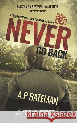 Never Go Back A P Bateman 9798840401064 Independently Published