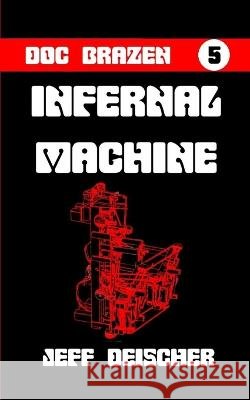Infernal Machine Jeff Deischer   9798840434826 Independently Published