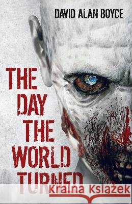 The day the world turned David Alan Boyce   9798840535226