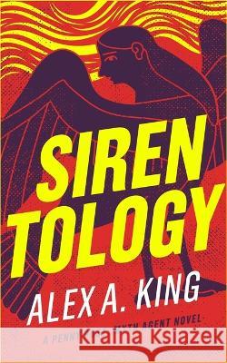 Sirentology: A Penny Post Myth Agent Novel Alex a King 9798840559208 Independently Published