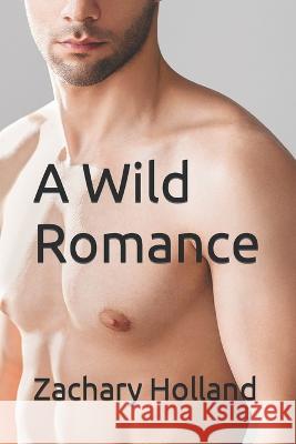 A Wild Romance Zachary Holland 9798840601631