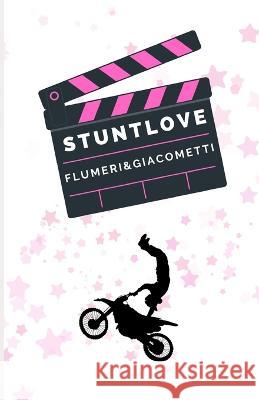 Stuntlove Gabriella Giacometti, Elisabetta Flumeri 9798840698600