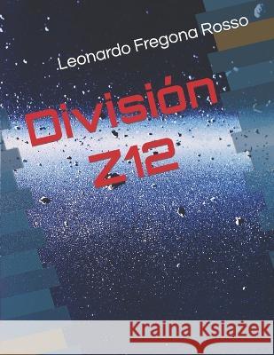 División Z12 Leonardo Gabriel Fregona Rosso 9798840733196 Independently Published