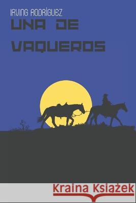 Una de vaqueros Irving Joshafat Rodríguez Morales, Sergio Northwest 9798840740057 Independently Published