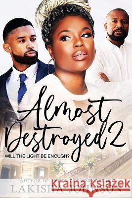 Almost Destroyed 2 Lakisha Johnson 9798840743591 Independently Published