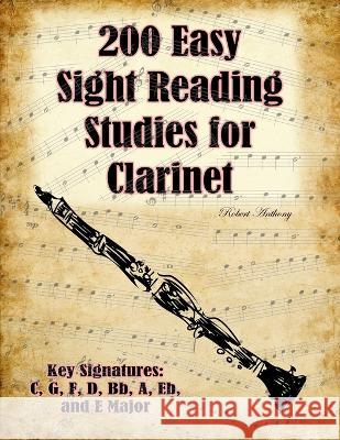200 Easy Sight Reading Studies for Clarinet Robert Anthony 9798840769607 Independently Published