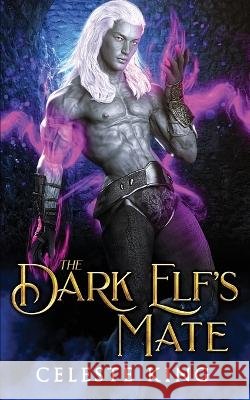 The Dark Elf's Mate Celeste King 9798840777244 Independently Published