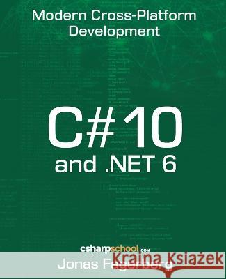 C# 10 and .NET 6: Cross-Platform Development Jonas Fagerberg 9798840820544