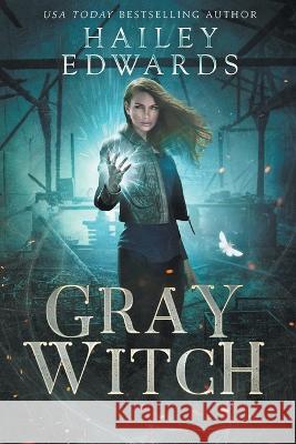Gray Witch Hailey Edwards   9798840886960 Independently Published