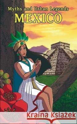 Myths and Urban Legends Mexico Larraga, Joanna, González, Carlos Alberto, Jiménez, Raúl 9798840936221