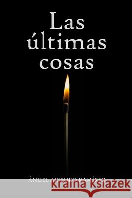 Las últimas cosas Aispuro Ramírez, Angel 9798840942482