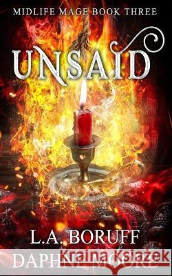 Unsaid Daphne Moore L a Boruff  9798840968895 Independently Published