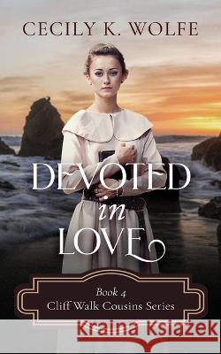 Devoted in Love Cecily K Wolfe   9798841006930 Independently Published