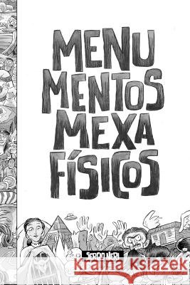 Menumentos Mexafísicos María José Chávez, Jocelynne Avilez, Héctor Turriza 9798841026839