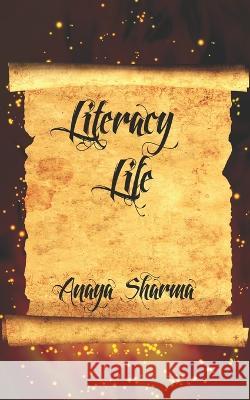 Literacy Life Anaya Sharma 9798841132073
