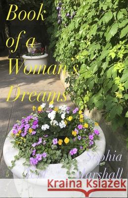 Book of a Woman's Dreams Sophia Marshall 9798841150381 Independently Published