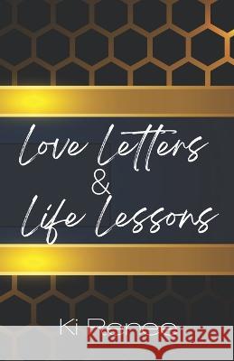 Love Letters & Life Lessons Ki Renee 9798841161011 Independently Published