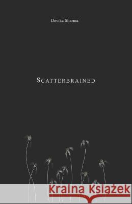 Scatterbrained Devika Sharma   9798841178668 Independently Published