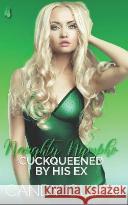 Cuckqueened by his Ex Candy Quinn 9798841256410