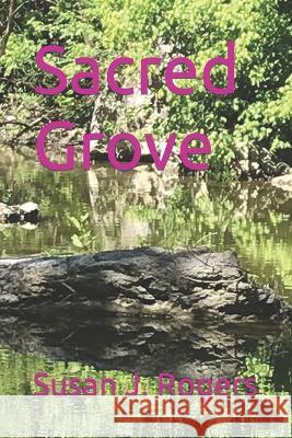 Sacred Grove Rogers Susan J. Rogers 9798841268086