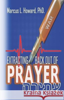 Extracting War Out of Prayer Angela Howard, Marcus L Howard 9798841273172