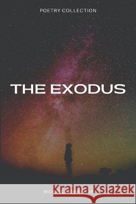 The Exodus: Poetry Collection Michael Morrow, Jr 9798841275381