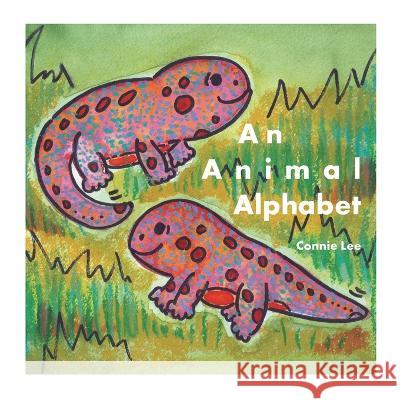An Animal Alphabet Connie Lee, Kevin Lin 9798841279280 Independently Published