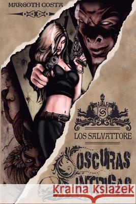 Oscuras Intrigas: Los Salvattore Margoth Costa   9798841381815 Independently Published