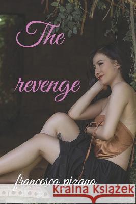 The revenge Francesco Pizano Francesca Pizano  9798841385479 Independently Published