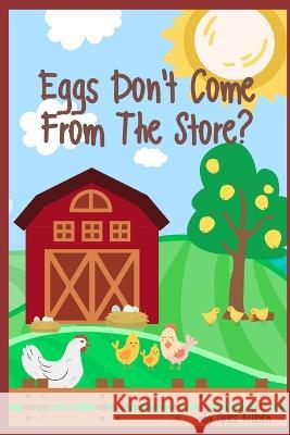 Eggs Don't Come From The Store? G Killeen 9798841400936 Independently Published