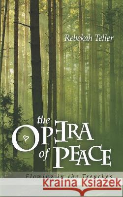 The Opera of Peace Rebekah Teller 9798841407867