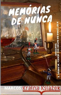Memórias de Nunca Marcos Avelino Martins 9798841434887