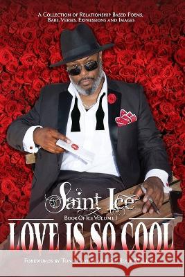 Love Is So Cool: Book of Ice Vol I Saint Ice 9798841643005 Independently Published