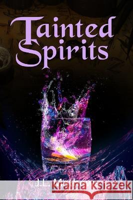 Tainted Spirits J L Mathews 9798841678915 Independently Published