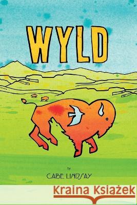 Wyld: Book One Cabe Lindsay 9798841864585 Independently Published