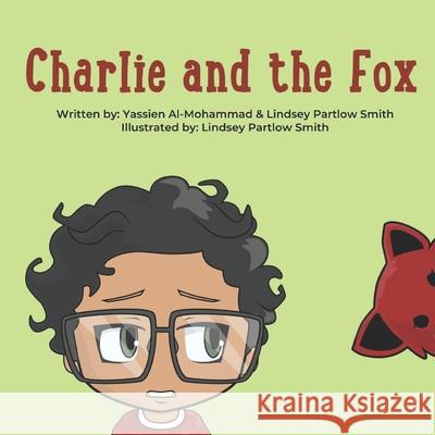 Charlie and the Fox Lindsey Partlow Smith, Lindsey Partlow Smith, Yassien Al-Mohammad 9798841871842