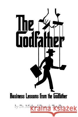 Business Lessons from the Godfather Michael Francis Tendler 9798841909729