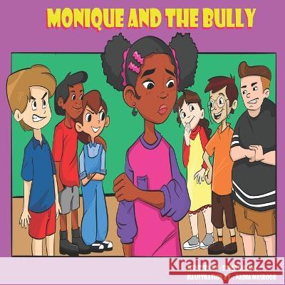 Monique And The Bully Erica Dusang, Nadia Masroor, Tiffany Smalls 9798841925910 Independently Published