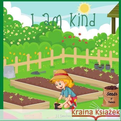 I am Kind J L Sanchez 9798841936602 Independently Published
