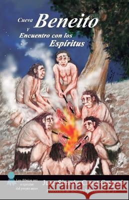 Cueva Beneito y encuentro con los espíritus Canet Gregori, Juan Simeón 9798842053445