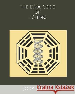 The DNA Code of I Ching Jody Milner 9798842063024