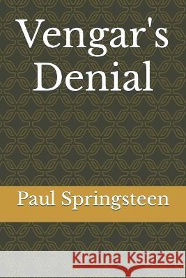Vengar's Denial Paul Lee Springsteen 9798842068456