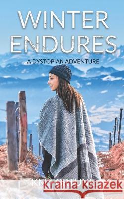Winter Endures: A Dystopian Adventure Km Fortune 9798842078318