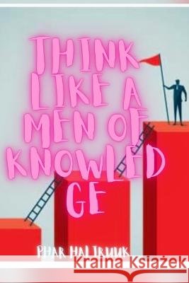 Think like a men of knowledge Uk Pharm Haliru Uk 9798842124442