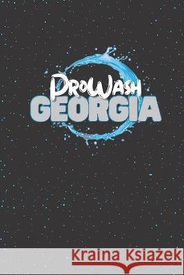 Power Washing Script - ProWash Georgia Carla Chapman   9798842145683