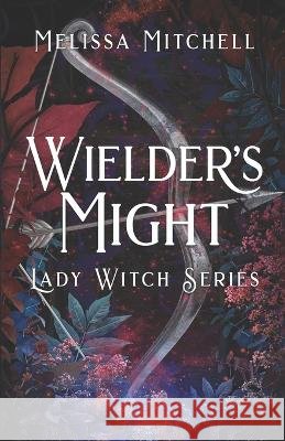Wielder's Might Melissa Mitchell 9798842269624