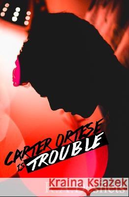 Carter Ortese is Trouble R A Desilets 9798842277841 Independently Published