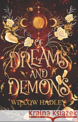 Of Dreams and Demons Willow Hadley 9798842332120