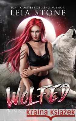 Wolfed: Promised to Him Leia Stone 9798842349968 Independently Published
